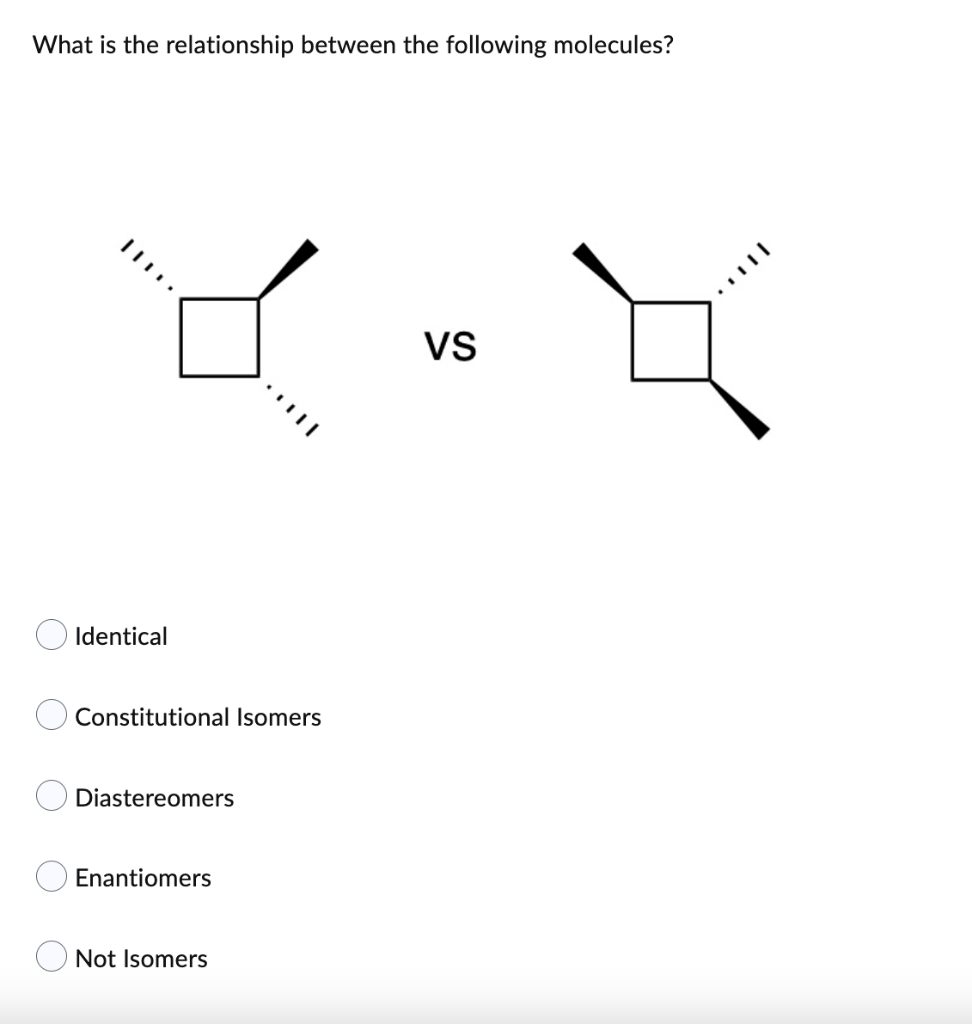 What Is The Relationship Between The Following Molecules Xx Vs Identical Constitutional Isomers Diastereomers Enantiome 1