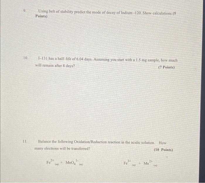 9 10 11 Using Belt Of Stability Predict The Mode Of Decay Of Indium 120 Show Calculations 5 Points 1 131 Has A Ha 1