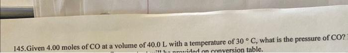 145 Given 4 00 Moles Of Co At A Volume Of 40 0 L With A Temperature Of 30 C What Is The Pressure Of Co La Ravided On 1