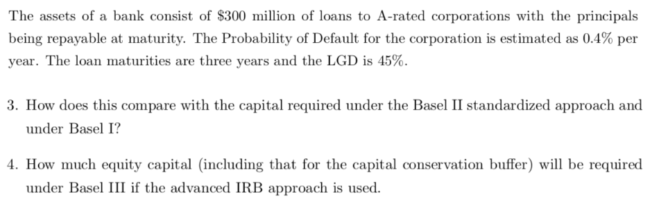 The Assets Of A Bank Consist Of 300 Million Of Loans To A Rated Corporations With The Principals Being Repayable At Mat 1