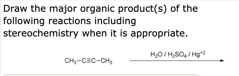 Draw The Major Organic Product S Of The Following Reactions Including Stereochemistry When It Is Appropriate Ch3 Cec C 1