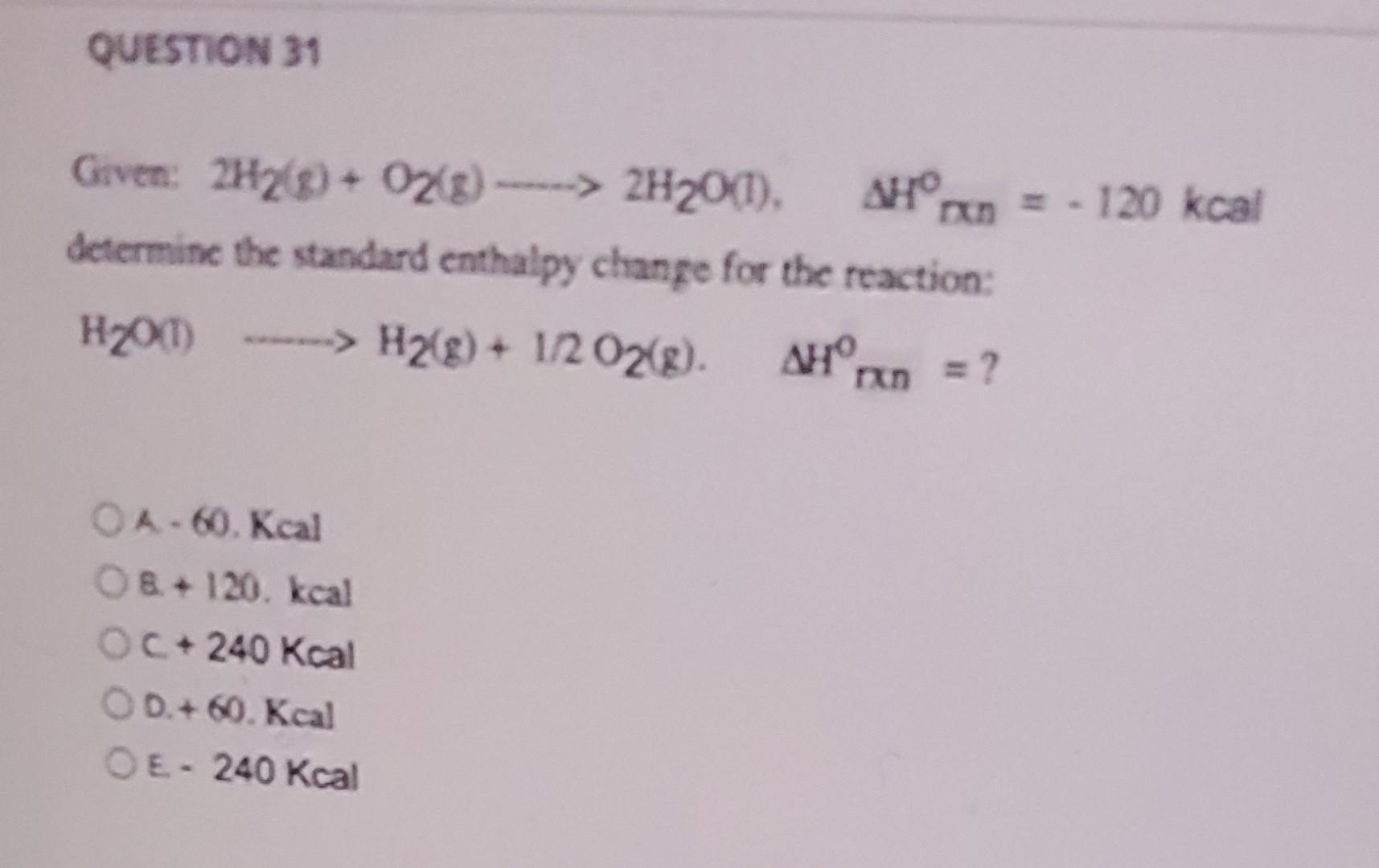 Question 31 Given 2h2 G O2 G Determine The Standard Enthalpy Change For The Reaction H O 0 H2 G 1