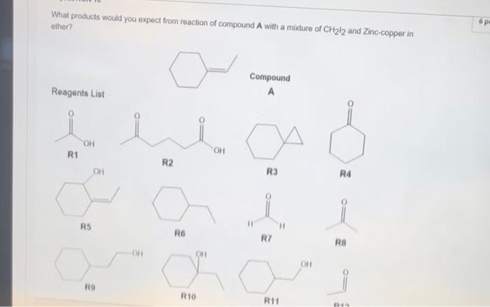 What Products Would You Expect From Reaction Of Compound A With A Mixture Of Ch212 And Zinc Copper In Ether Reagents Li 1