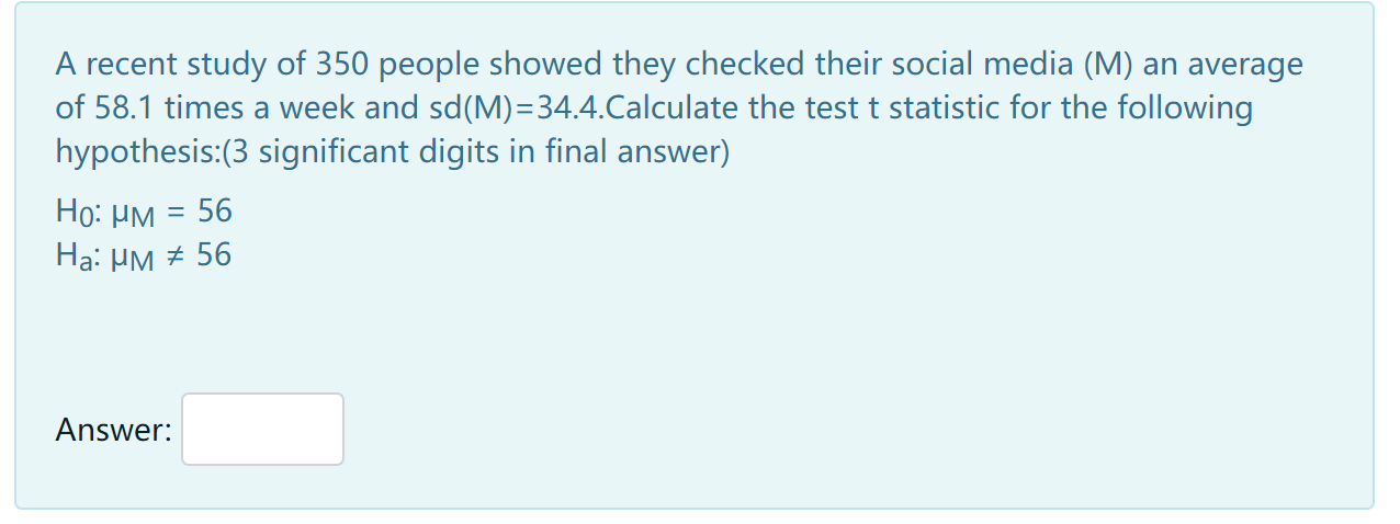 A Recent Study Of 350 People Showed They Checked Their Social Media M An Average Of 58 1 Times A Week And Sd M 34 4 C 1