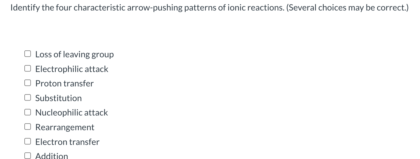 Identify The Four Characteristic Arrow Pushing Patterns Of Ionic Reactions Several Choices May Be Correct O Loss Of 1