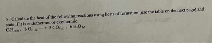 5 Calculate The Heat Of The Following Reactions Using Heats Of Formation Use The Table On The Next Page And State If 1