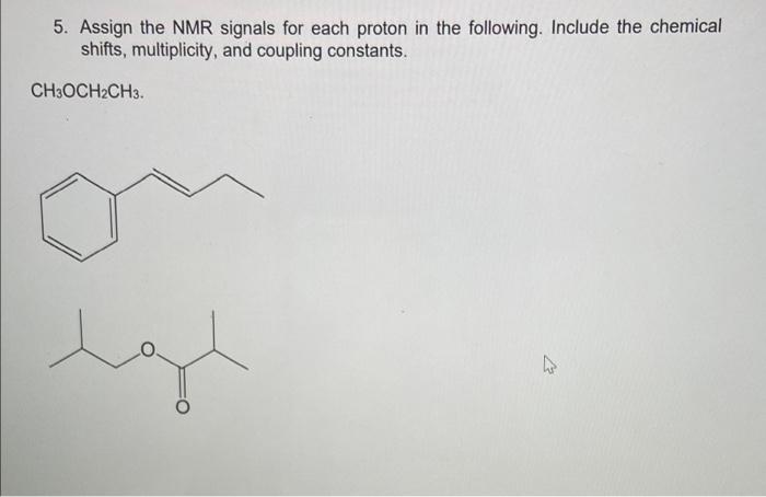 5 Assign The Nmr Signals For Each Proton In The Following Include The Chemical Shifts Multiplicity And Coupling Cons 1