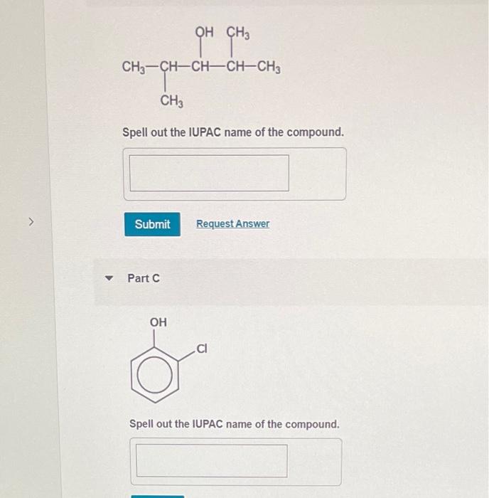 Ch3 Ch Ch Ch Ch3 Oh Ch3 Ch3 Ch3 Spell Out The Iupac Name Of The Compound Submit Request Answer Part C Oh Cl Spell O 1