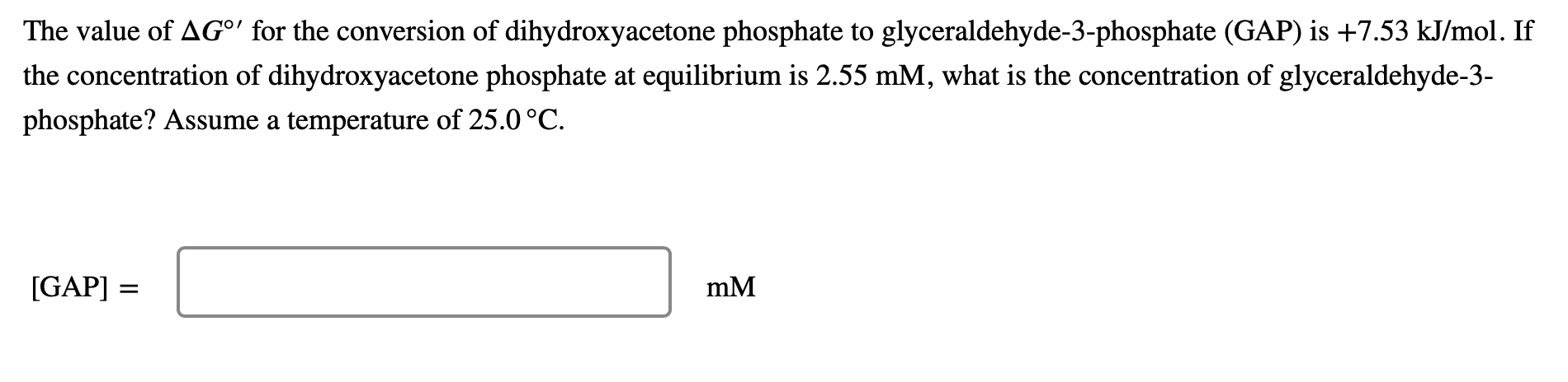 The Value Of Ag For The Conversion Of Dihydroxyacetone Phosphate To Glyceraldehyde 3 Phosphate Gap Is 7 53 Kj Mol 1