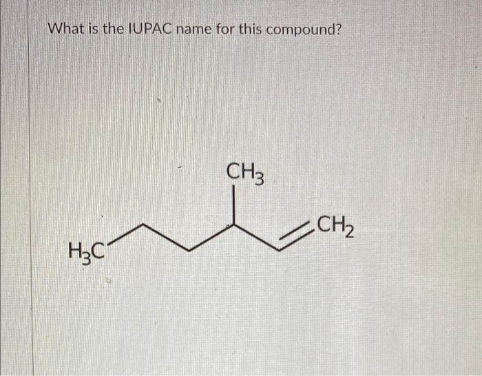 What Is The Iupac Name For This Compound H C Ch3 Ch 1