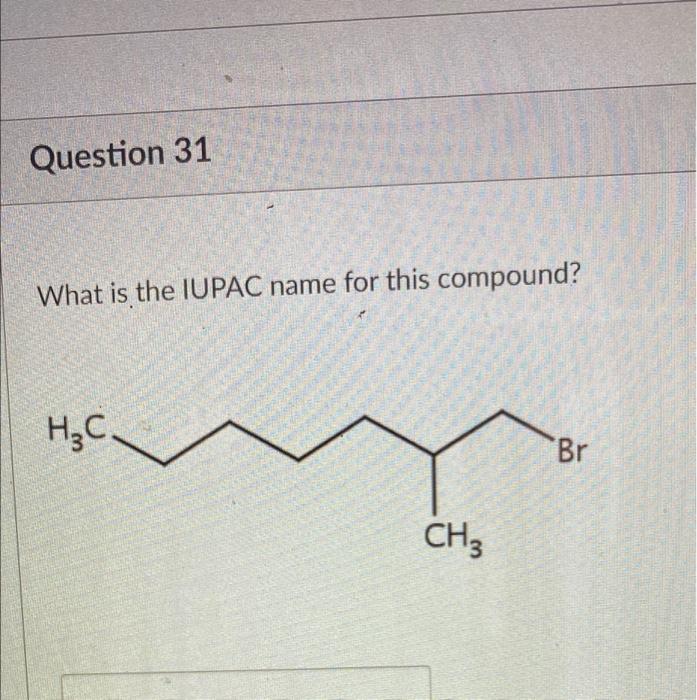 Question 31 What Is The Iupac Name For This Compound H C Ch 3 Br 1