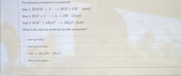 The Following Mechanism Is Proposed Step 1 Hooh Ihoi Oh Slow Step 2 Hoi Ii Oh Fast 4h O Fast Step 3 20h 2 1