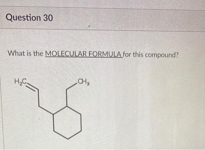 Question 30 What Is The Molecular Formula For This Compound H C Ch3 1