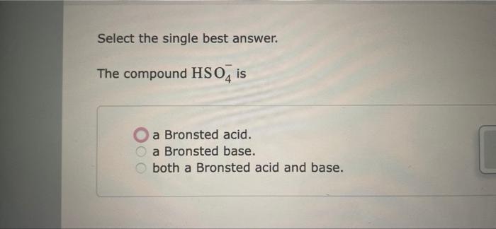 Answer The Following Questions About The Reaction Below Hso4 Hco3so H Co3 Part 1 Of 2 Select The Single Best Answer 7