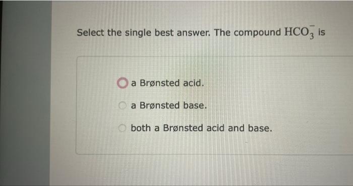 Answer The Following Questions About The Reaction Below Hso4 Hco3so H Co3 Part 1 Of 2 Select The Single Best Answer 8