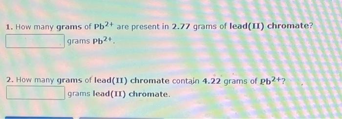 1 How Many Grams Of Pb2 Are Present In 2 77 Grams Of Lead Ii Chromate Grams Pb 2 How Many Grams Of Lead Ii Chro 1