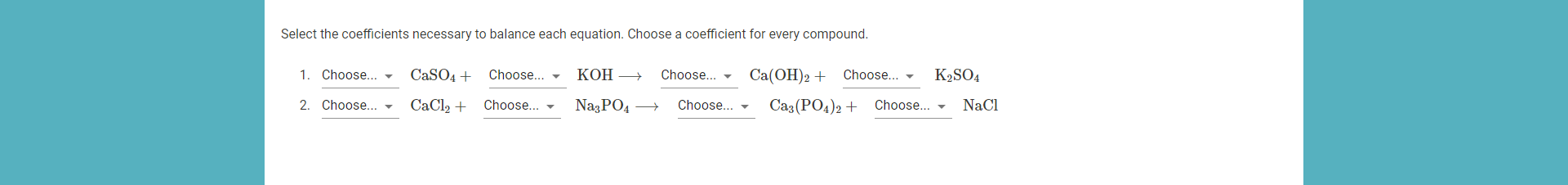 Select The Coefficients Necessary To Balance Each Equation Choose A Coefficient For Every Compound 1 Choose 2 C 1