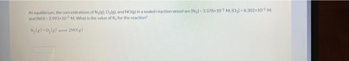 At Equilibrium The Concentrations Of Nyt Olt And No G In A Sealed Reaction Vessel Are N 3 378 10 M10 6 302 10 1