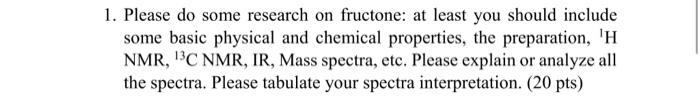 1 Please Do Some Research On Fructone At Least You Should Include Some Basic Physical And Chemical Properties The Pre 1