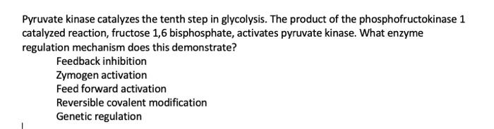 Pyruvate Kinase Catalyzes The Tenth Step In Glycolysis The Product Of The Phosphofructokinase 1 Catalyzed Reaction Fru 1