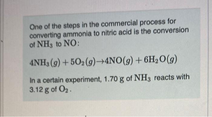 One Of The Steps In The Commercial Process For Converting Ammonia To Nitric Acid Is The Conversion Of Nh3 To No 4nh3 G 1