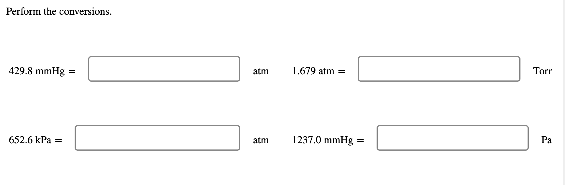 Perform The Conversions 429 8 Mmhg 652 6 Kpa Atm Atm 1 679 Atm 1237 0 Mmhg Torr Pa 1