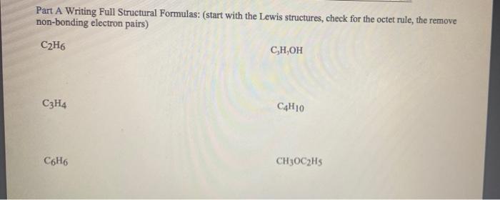 Part A Writing Full Structural Formulas Start With The Lewis Structures Check For The Octet Rule The Remove Non Bond 1