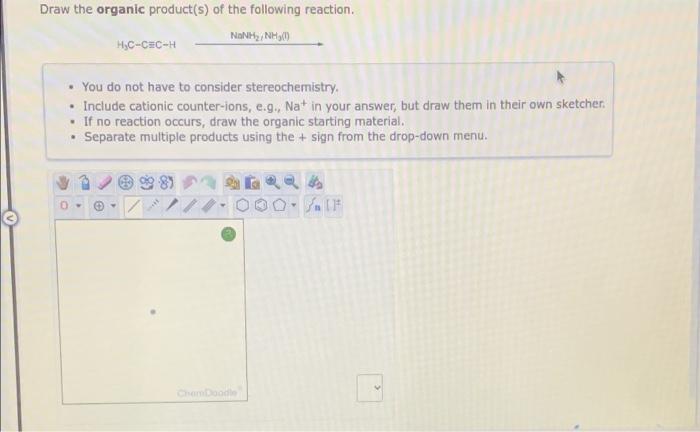 Draw The Organic Product S Of The Following Reaction Ninh Nh H C C C H You Do Not Have To Consider Stereochemistr 1