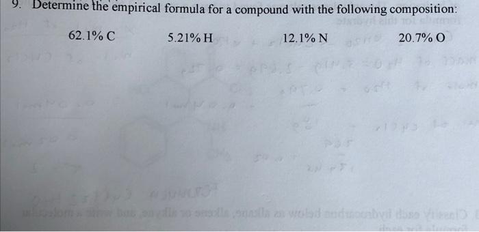 9 Determine The Empirical Formula For A Compound With The Following Composition 5 21 H 12 1 N 20 7 O 62 1 C D Tot 1