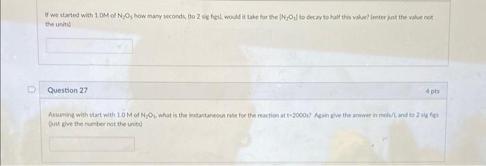 If We Started With 1 0m Of N Os How Many Seconds To 2 Sig Figs Would It Take For The N Os To Decay To Half This Va 1