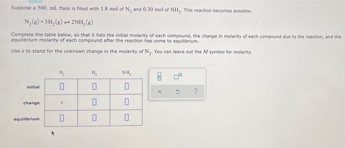 Suppose A 500 Ml Flask Is Filled With 1 8 Mol Of N And 0 30 Mol Of Nh This Reaction Becomes Possible N G 3h G 1