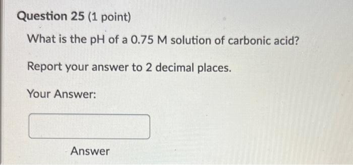 Question 19 1 Point What Is The Ph Of A 0 41 M Solution Of Sodium Fluoride Report Your Answer To 2 Decimal Places Yo 3