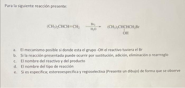 Para La Siguiente Reaccion Presente Ch3 Chch Ch Bry H O Ch3 2chchch Br Oh A El Mecanismo Posible Si Donde Esta El 1