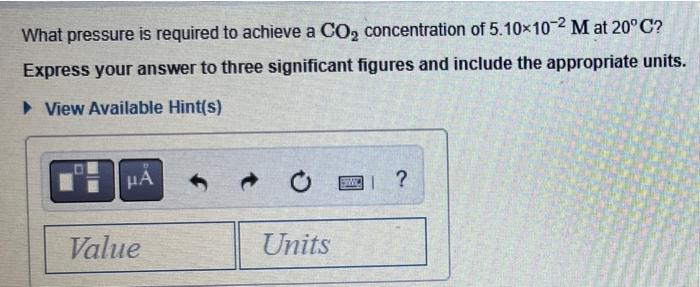 What Pressure Is Required To Achieve A Co Concentration Of 5 10 10 2 M At 20 C Express Your Answer To Three Significan 1
