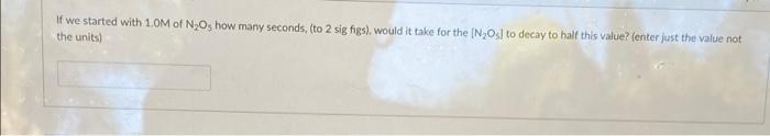 Dinitrogen Pentoxide N O3 Decomposes To No And O At Relatively Low Temperatures In The Following Reaction 2n O54no 4