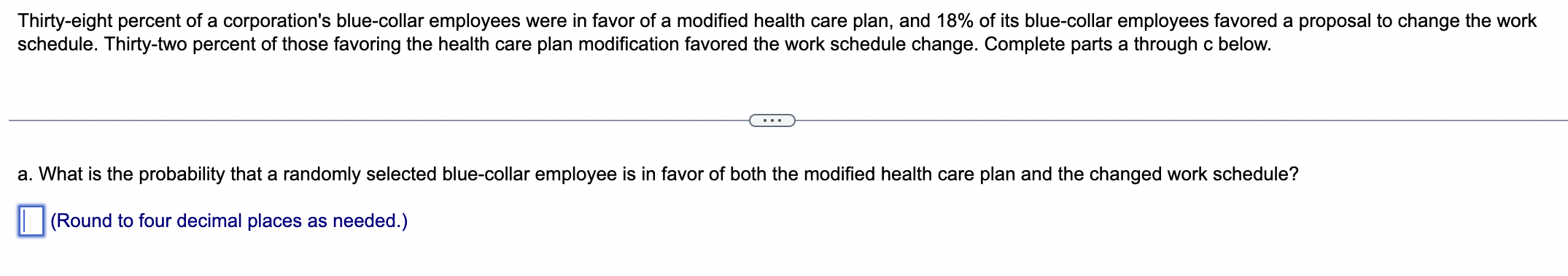 Thirty Eight Percent Of A Corporation S Blue Collar Employees Were In Favor Of A Modified Health Care Plan And 18 Of I 1