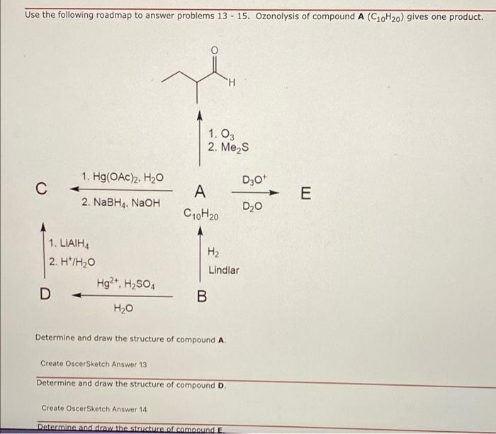 Use The Following Roadmap To Answer Problems 13 15 Ozonolysis Of Compound A C10h20 Gives One Product C 1 Hg Oac 1