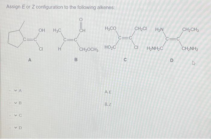 Assign E Or Z Configuration To The Following Alkenes B Vc Vd C C A Oh Ci H C H C B Ch Ch Och3 H Co Ho C A E B Z C C C 1