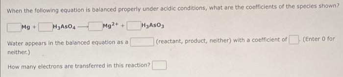 When The Following Equation Is Balanced Properly Under Acidic Conditions What Are The Coefficients Of The Species Shown 1