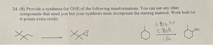 24 8 Provide A Synthesis For One Of The Following Transformations You Can Use Any Other Compounds That Need You But 1