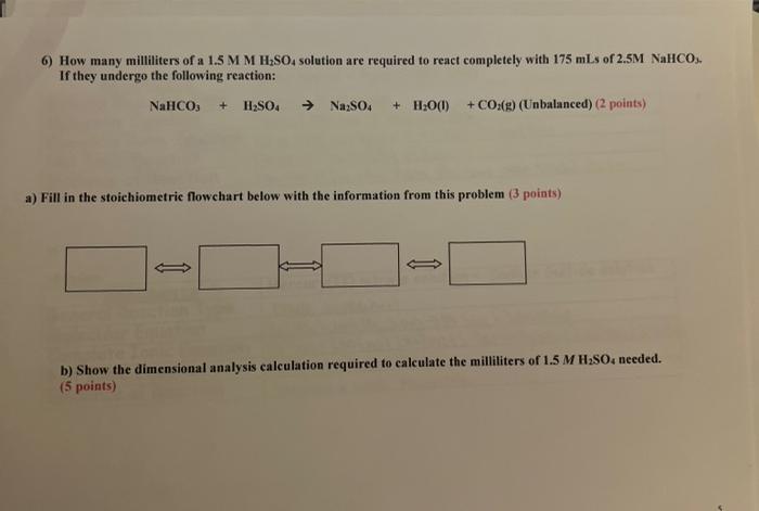 6 How Many Milliliters Of A 1 5 M M H So4 Solution Are Required To React Completely With 175 Mls Of 2 5m Nahco If The 1
