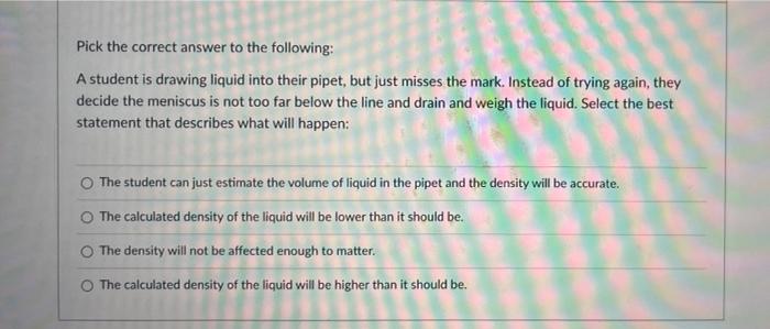 Pick The Correct Answer To The Following A Student Is Drawing Liquid Into Their Pipet But Just Misses The Mark Instea 1