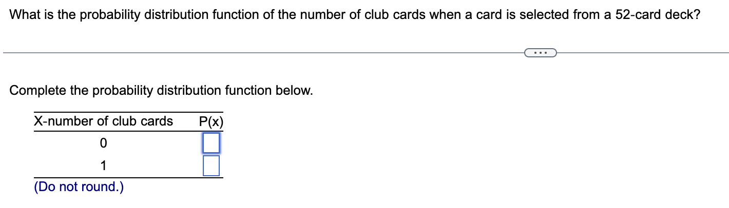 What Is The Probability Distribution Function Of The Number Of Club Cards When A Card Is Selected From A 52 Card Deck C 1