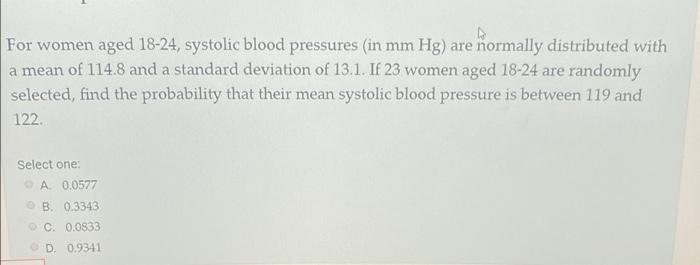 For Women Aged 18 24 Systolic Blood Pressures In Mm Hg Are Normally Distributed With A Mean Of 114 8 And A Standard D 1