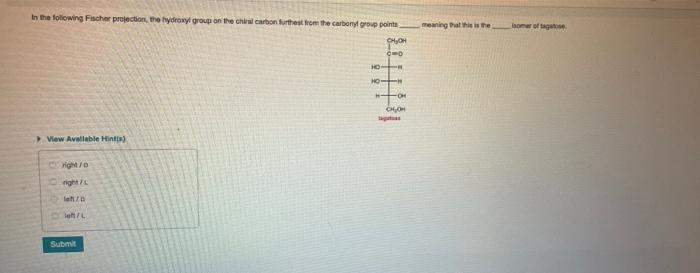 In The Following Fischer Projection The Hydroxyl Group On The Chiral Carbon Furthest From The Carbonyl Group Points Ch 1