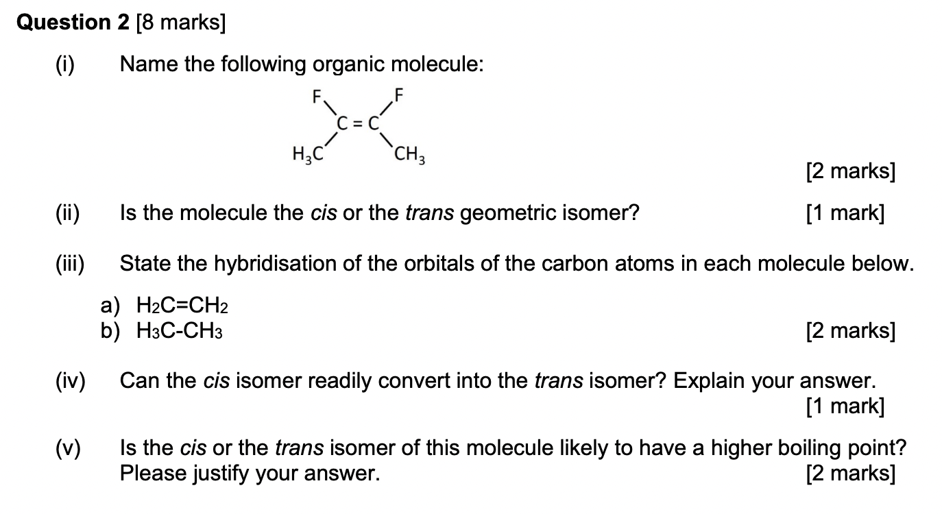 Question 2 8 Marks I Ii Iii Iv Name The Following Organic Molecule F F 1 C 0 2 Marks 1 Mark Is The Mole 1