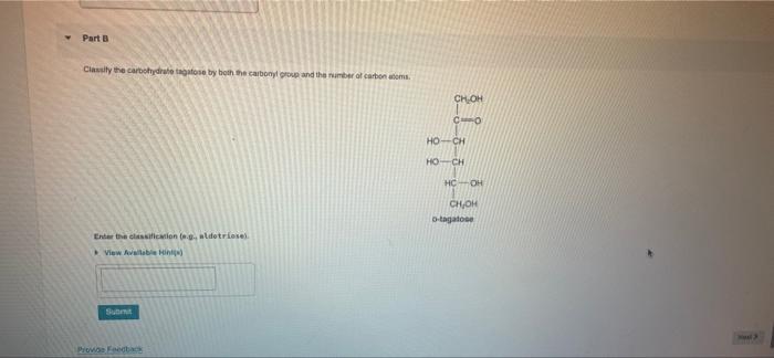 Y Part B Classify The Carbohydrate Tagafose By Both The Carbonyl Group And The Number Of Carbon Atoms Enter The Classif 1