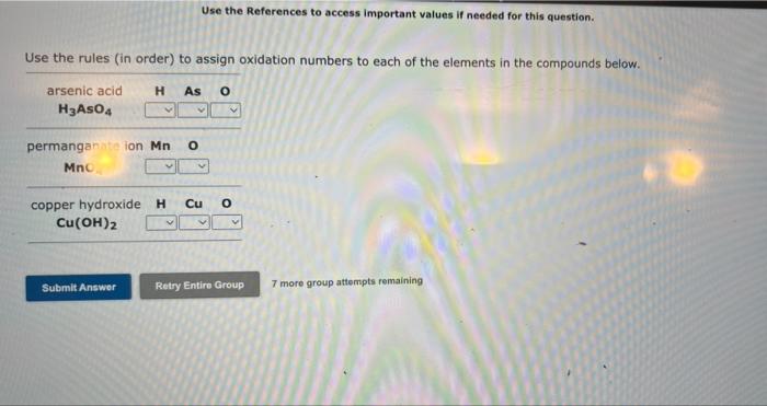 Use The Rules In Order To Assign Oxidation Numbers To Each Of The Elements In The Compounds Below Arsenic Acid H3aso4 1