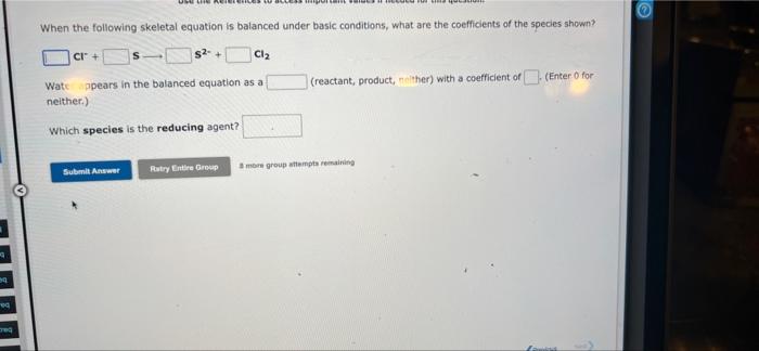24 Req Req When The Following Skeletal Equation Is Balanced Under Basic Conditions What Are The Coefficients Of The Spe 2