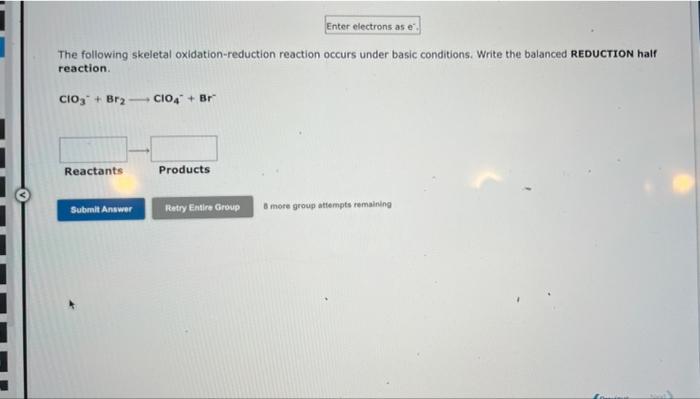 R Enter Electrons As The Following Skeletal Oxidation Reduction Reaction Occurs Under Acidic Conditions Write The Balan 4